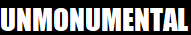 Unmonumental